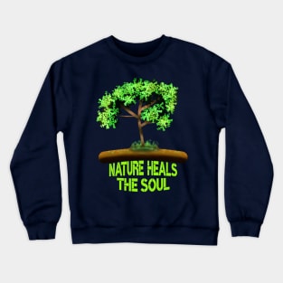 Nature Heals The Soul Crewneck Sweatshirt